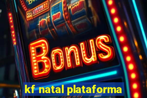 kf natal plataforma